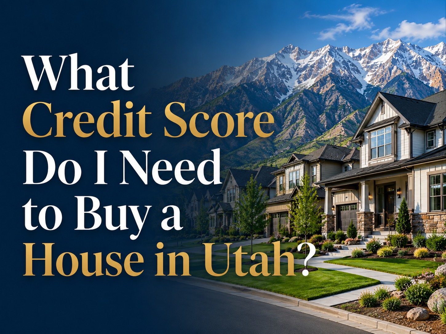 What Credit Score Do I Need to Buy a House in Utah